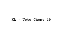 XL - Upto Chest 49 